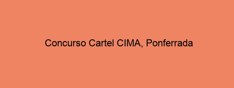 Concurso Cartel CIMA, Ponferrada