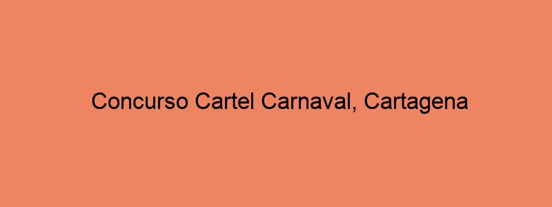 Concurso Cartel Carnaval, Cartagena