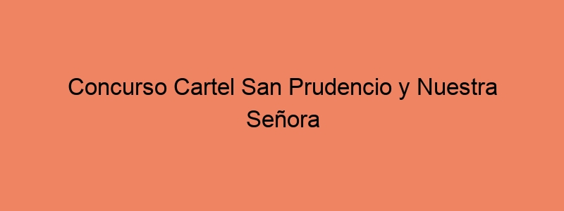 Concurso Cartel San Prudencio Y Nuestra Señora De Estíbaliz