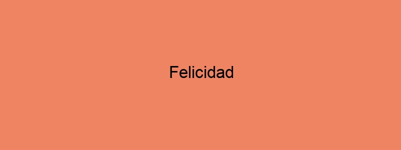 Felicidad